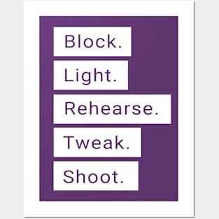 Block. Light. Rehearse. Tweak. Shoot. Posters and Art